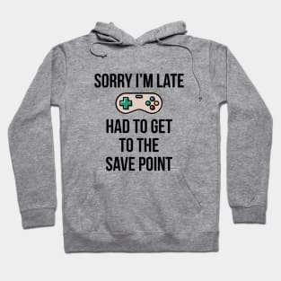 Sorry I'm Late Gamer T-Shirt Funny Gaming Geek Tee Hoodie